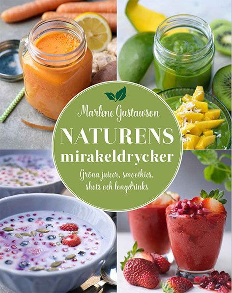 Naturens mirakeldrycker : gröna juicer, smoothies, shots och longdrinks | 0:e upplagan