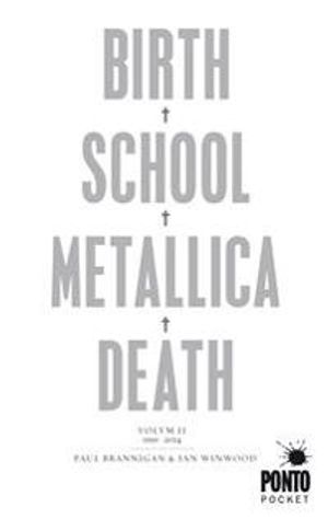 Birth, school, Metallica, death. Vol. 2, 1991-2014 | 1:a upplagan