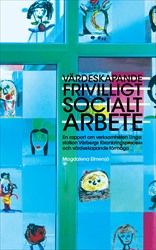 Värdeskapande frivilligt socialt arbete : En rapport om verksamheten Unga station Vårbergs förankringsprocess och värdeskapande