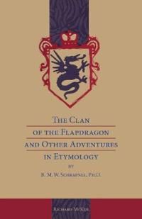 The Clan of the Flapdragon and Other Adventures in Etymology