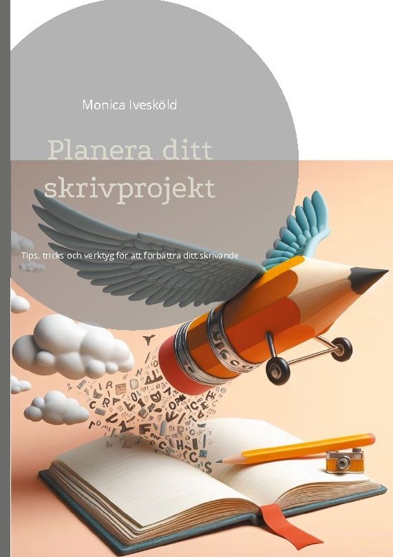 Planera ditt skrivprojekt : tips, tricks och verktyg för att förbättra ditt skrivande | 1:a upplagan