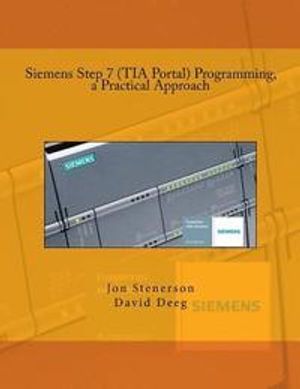 Siemens Step 7 (Tia Portal) Programming, a Practical Approach