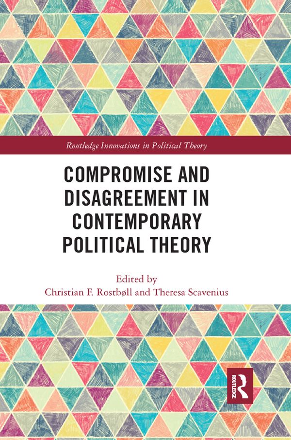 Compromise and Disagreement in Contemporary Political Theory | 1:a upplagan