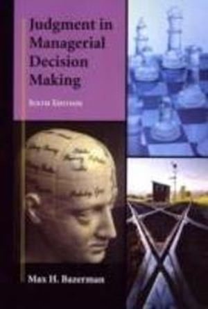 Judgment in Managerial Decision Making, 6th Edition | 1:a upplagan