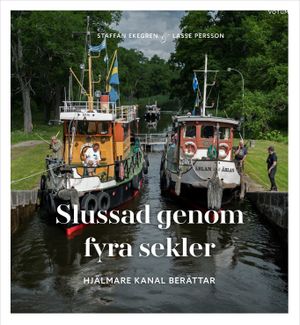 Slussad genom fyra sekler : Hjälmare kanal berättar | 1:a upplagan