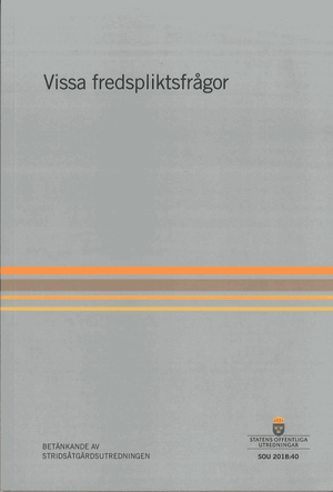 Vissa fredspliktsfrågor. SOU 2018:40 : Betänkande från Stridsåtgärdsutredningen (A 2017:3)