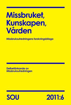 Missbruket, Kunskapen, Vården (SOU 2011:6) : Missbruksutredningens forskningsbilaga | 0:e upplagan