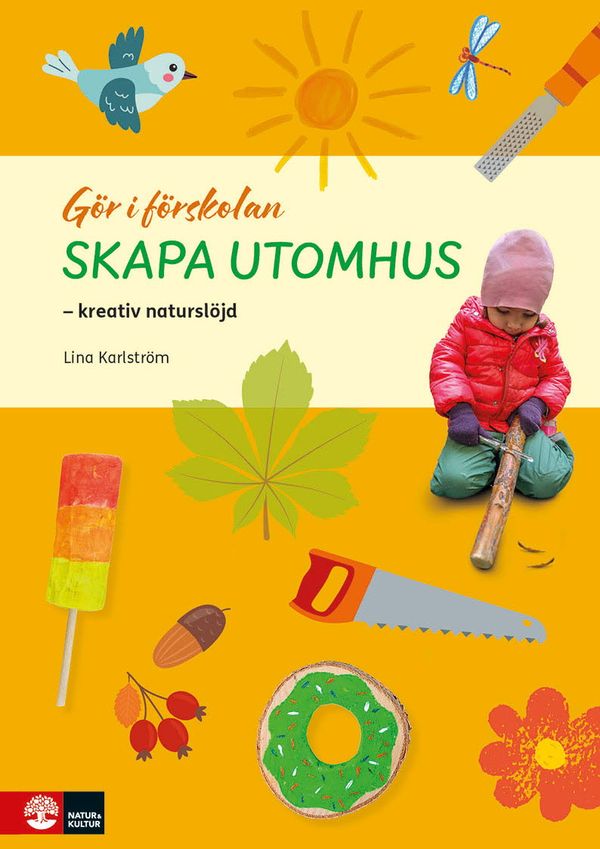 Gör i förskolan Skapa utomhus : kreativ naturslöjd | 1:a upplagan
