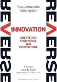 Reverse innovation - create far from home, win everywhere