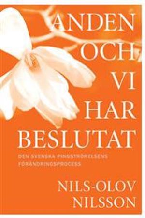 Anden och vi har beslutat : den svenska pingströrelsens förändringsprocess |  2:e upplagan