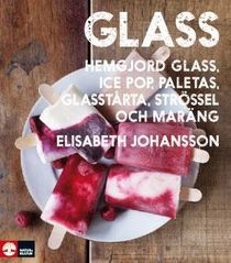 Glass : hemgjord glass, ice pop, paletas, glasstårta, strössel och maräng