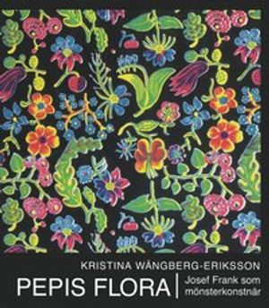 Pepis flora : Josef Frank som mönsterkonstnär