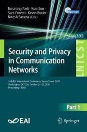 Security and Privacy in Communication Networks | 1:a upplagan