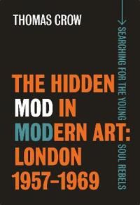 The Hidden Mod in Modern Art – London, 1957–1969