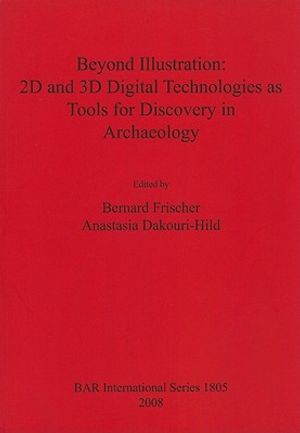 Beyond Illustration: 2D and 3D Digital Technologies as Tools for Discovery in Archaeology