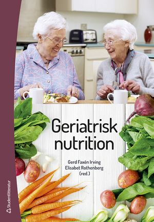 Geriatrisk nutrition - | 3:e upplagan