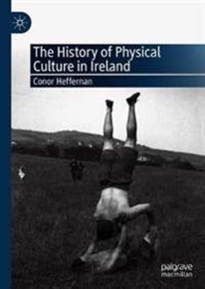 The History of Physical Culture in Ireland | 1:a upplagan