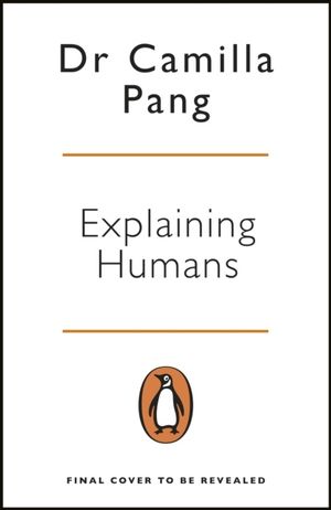 Explaining Humans - Winner of the Royal Society Science Book Prize 2020