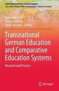 Transnational German Education and Comparative Education Systems: Research and Practice (Global Germany in Transnational Dialogu