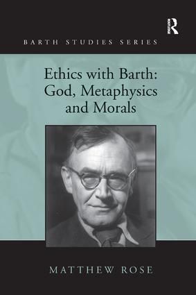 Ethics with Barth: God, Metaphysics and Morals | 1:a upplagan