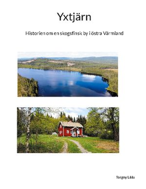 Yxtjärn : Historien om en skogsfinsk by i östra Värmland | 1:a upplagan