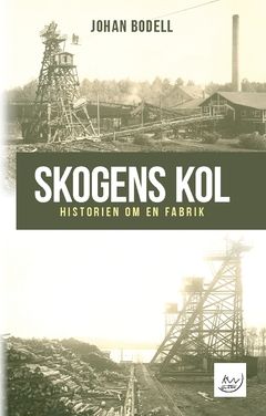 Skogens Kol : – Historien om en fabrik | 0:e upplagan