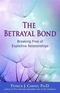 Betrayal bond - breaking free of exploitative relationships