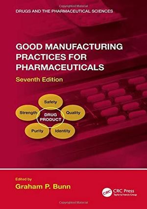 Good Manufacturing Practices for Pharmaceuticals, Seventh Edition | 7:e upplagan