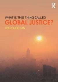 What Is This Thing Called Global Justice? | 0:e upplagan