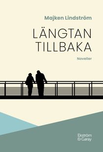 Längtan tillbaka: Noveller