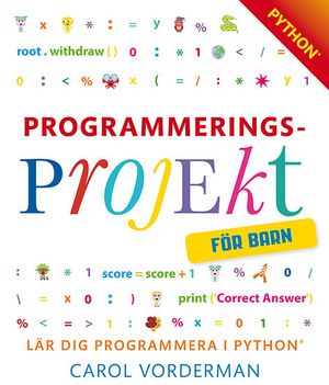 Programmeringsprojekt för barn : lär dig programmera i Python | 1:a upplagan