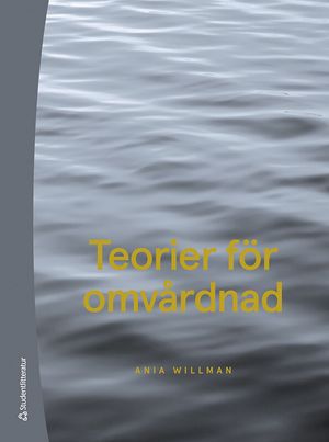 Teorier för omvårdnad - klassiska godbitar och verktyg för vardagen | 1:a upplagan