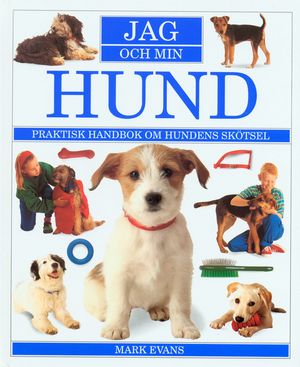 Jag och min hund : praktisk handbok om hundens skötsel |  2:e upplagan