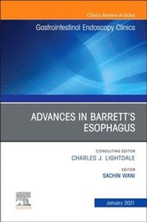 Advances in Barrett’s Esophagus, An Issue of Gastrointestinal Endoscopy Clinics (Volume 31-1) (The Clinics: Internal Medicine, V