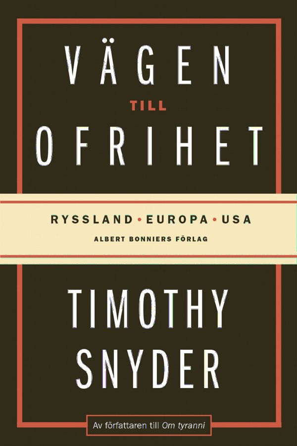 Vägen till ofrihet : Ryssland, Europa och USA | 0:e upplagan