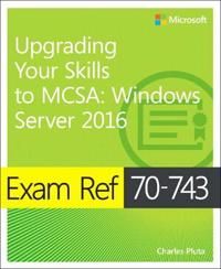 Exam Ref 70-743 Upgrading Your Skills to MCSA | 0:e upplagan