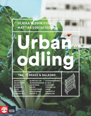 Urban odling : tak, terrass och balkong | 1:a upplagan