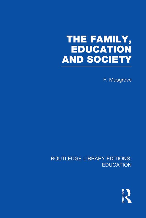 The Family, Education and Society (RLE Edu L Sociology of Education) | 1:a upplagan
