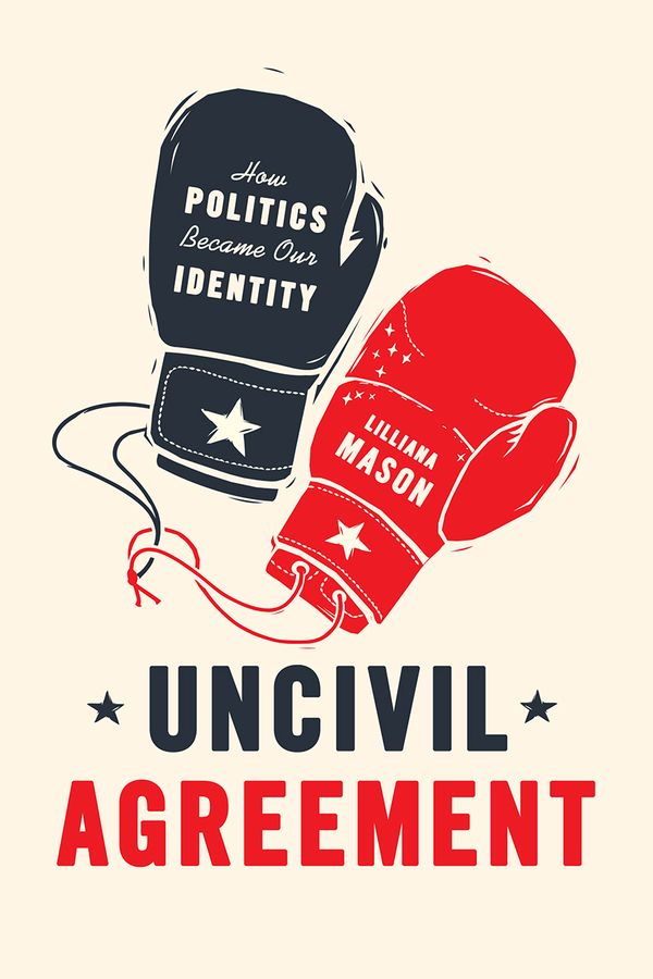 Uncivil agreement : how politics became our identity | 1:a upplagan