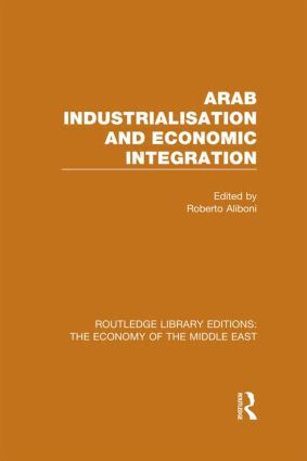 Arab Industrialisation and Economic Integration | 1:a upplagan