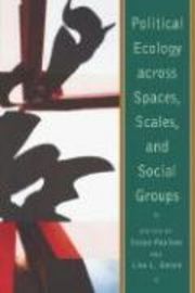 Political Ecology across Spaces, Scales and Social Groups | 1:a upplagan