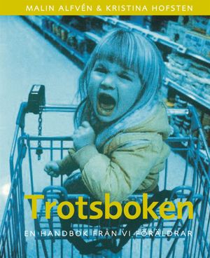 Trotsboken : en handbok från Vi Föräldrar | 1:a upplagan