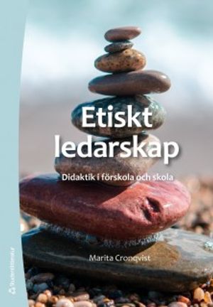 Etiskt ledarskap - Didaktik i förskola och skola | 1:a upplagan