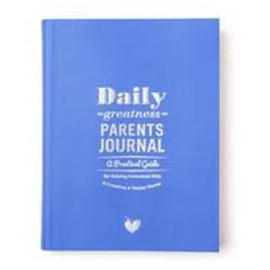 Dailygreatness Parents Journal: A Practical Guide for Raising Conscious Kids & Creating a Happy Home | 1:a upplagan