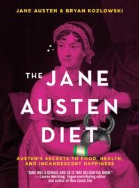 The Jane Austen Diet: Austen's Secrets to Food, Health, and Incandescent Happiness | 0:e upplagan