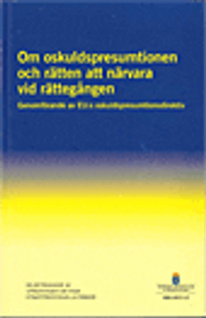 Om oskuldspresumtionen och rätten att närvara vid rättegången. SOU 2017:17. Genomförande av EU:s oskuldspresumtionsdirektiv : De