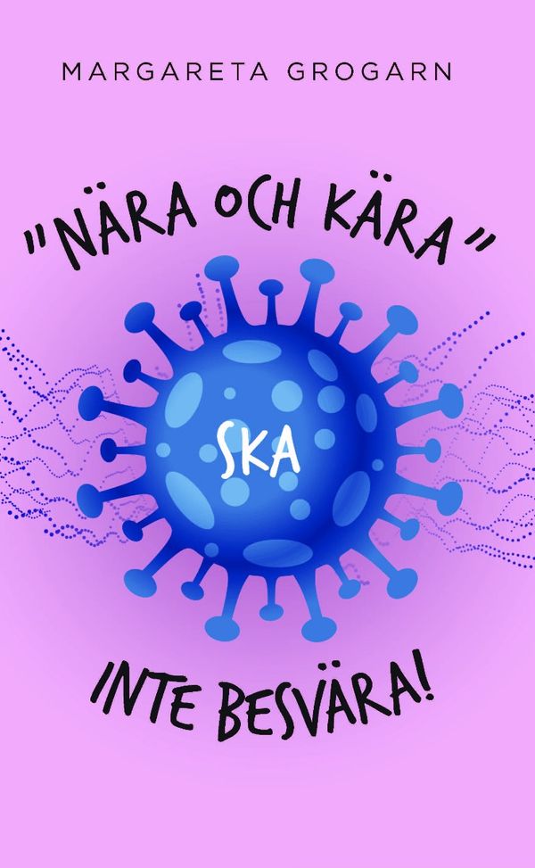 "Nära och kära" ska inte besvära | 0:e upplagan