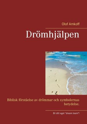 Drömhjälpen : biblisk förståelse av drömmar och symbolernas betydelser | 1:a upplagan