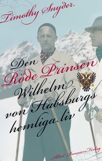 Den röde prinsen : Wilhelm von Habsburgs hemliga liv