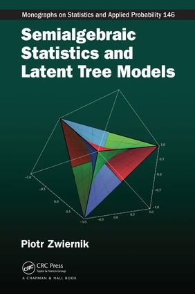 Semialgebraic Statistics and Latent Tree Models | 1:a upplagan